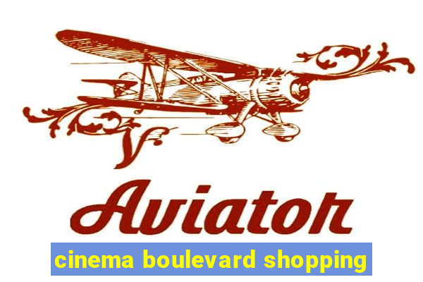 cinema boulevard shopping